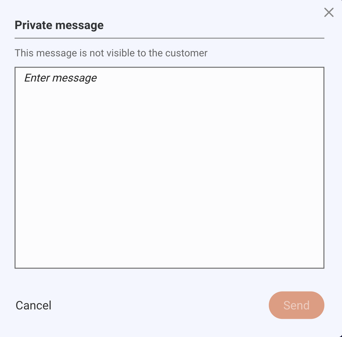 The private message modal popup window with a message box as well as a send button and a cancel button. A text statement says that the message will not be visible to the customer.